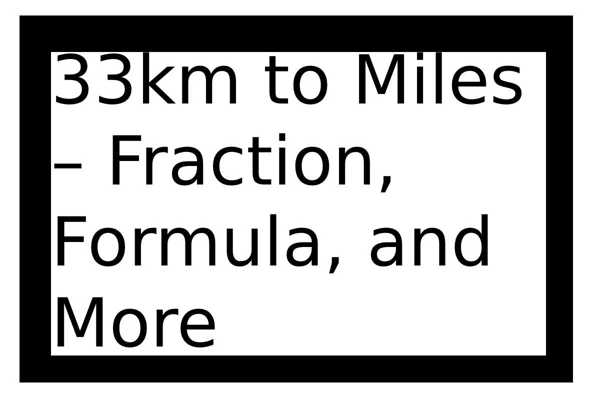 33km-to-miles-fraction-formula-and-more