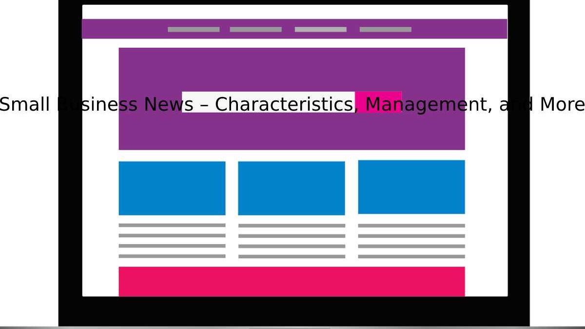 Small Business News – Characteristics, Management, and More