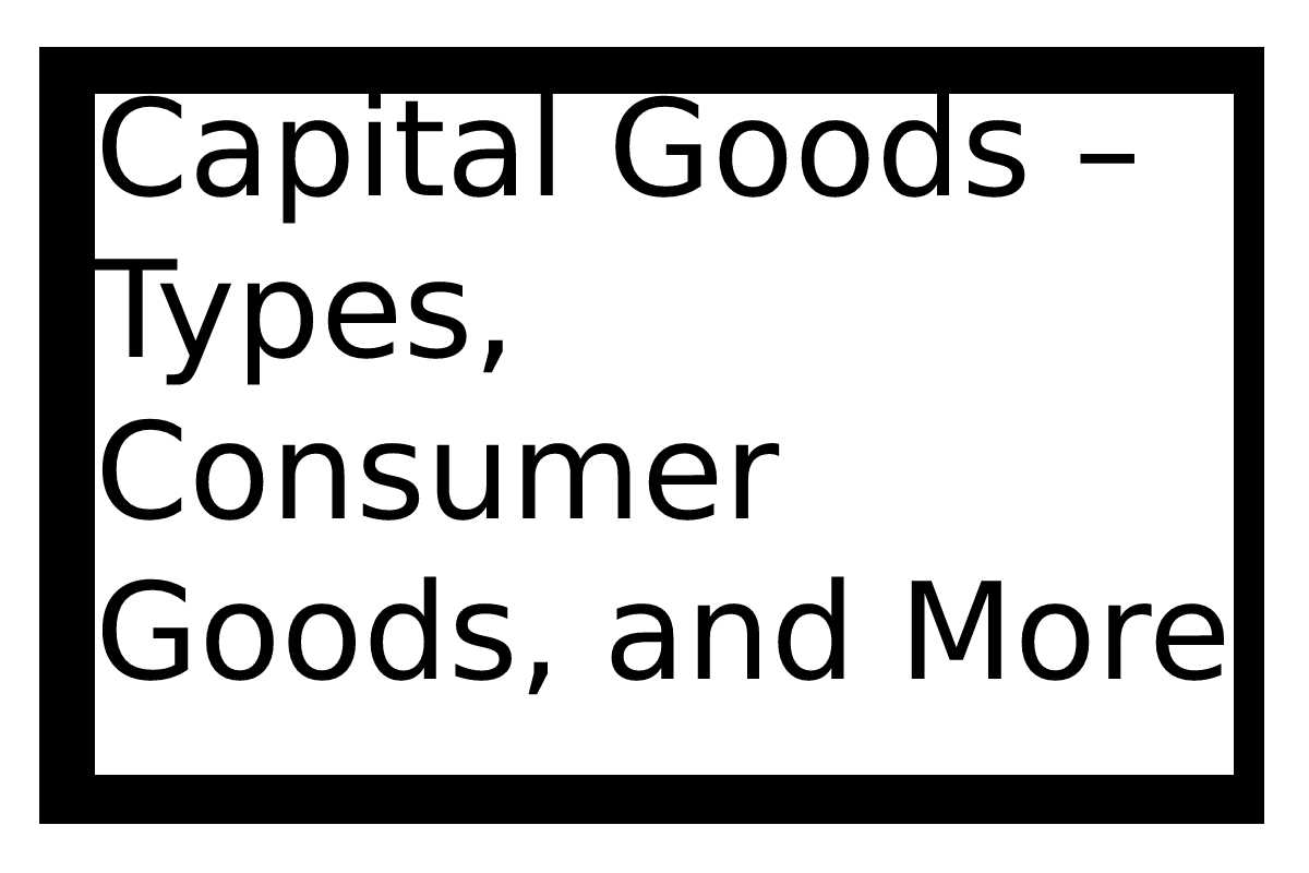 capital-goods-types-consumer-goods-and-more