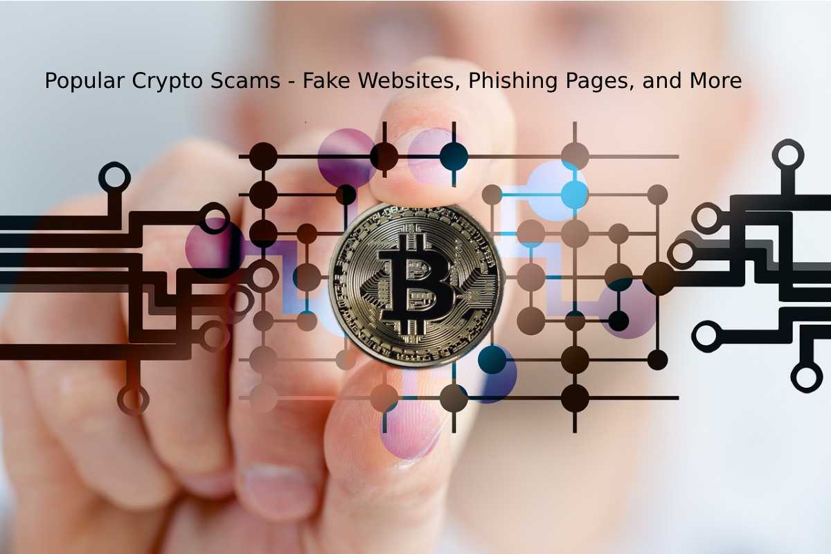 Popular Crypto Scams - Fake Websites, Phishing Pages, And More