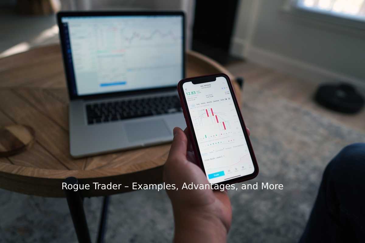 Rogue Trader – Examples, Advantages, and More