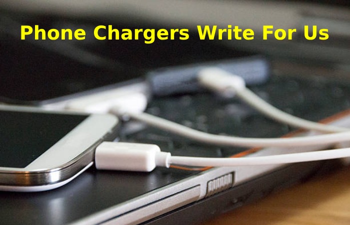 Phone Chargers Write For Us