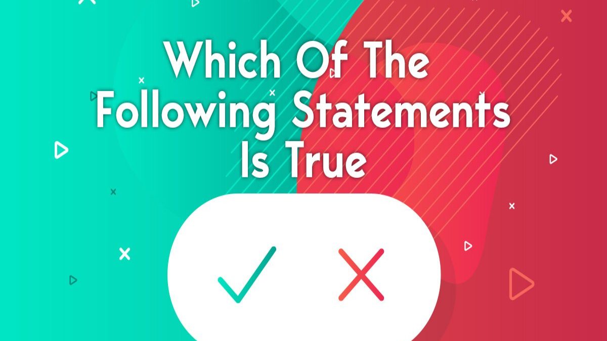 Which of the Following Statements is True?